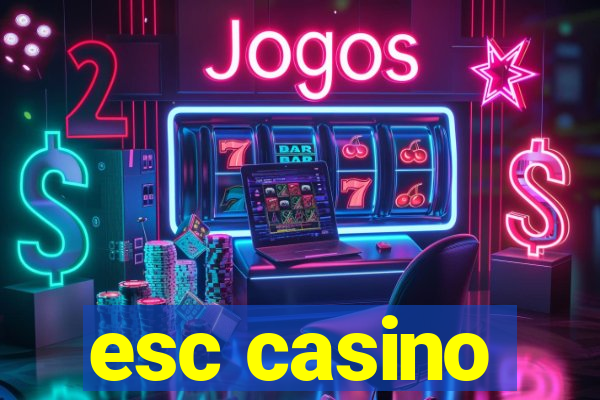 esc casino